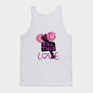 Let's Kill This Love Tank Top